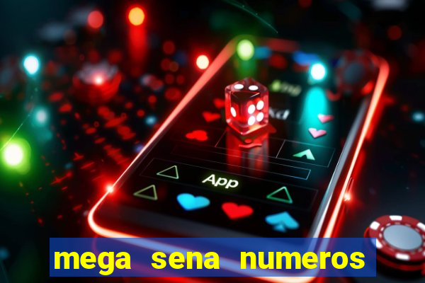 mega sena numeros que mais saem